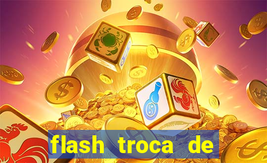 flash troca de corpo parte 2